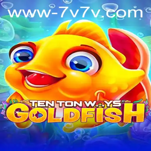 Exploring TenTonWaysGoldfish: A Dive into the Aquatic World of Strategy and Fun